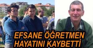 SEVİLEN ÖĞRETMEN HAYATINI KAYBETTİ