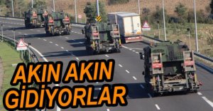 SINIRA SEVKİYAT DURMUYOR