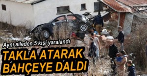 TAKLA ATAN OTOMOBİL BAHÇEYE DALDI