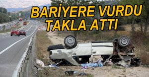 TAKLA ATAN OTOMOBİLDEKİ 3 KİŞİ YARALANDI