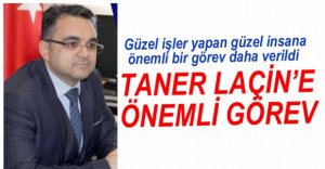 TANER LAÇİN'E ÖNEMLİ GÖREV