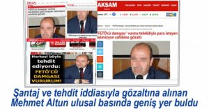 TEHDİT VE ŞANTAJ İDDİALARI ULUSAL BASINDA