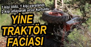 TRAKTÖR UÇURUMA UÇTU, 1 KİŞİ ÖLDÜ