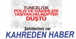 TUNCELİ'DE HELİKOPTER DÜŞTÜ, 12 ŞEHİT...