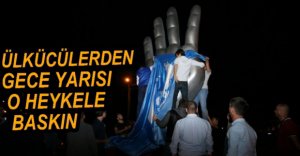 ÜLKÜCÜLERDEN GECE YARISI BASKINI