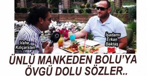 ÜNLÜ MANKENDEN BOLU'YA ÖVDÜ DOLU SÖZLER