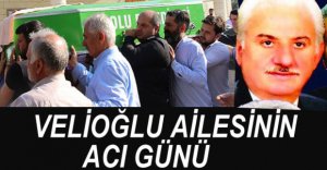 VELİOĞLU AİLESİNİN ACI GÜNÜ