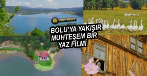 VİDEO HABER - İŞTE BOLU'NUN YAZ FİLMİ