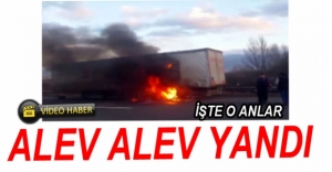 VİDEO HABER- TIRIN DORSESİ ALEV ALEV YANDI
