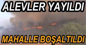 YANGIN NEDENİYLE BİR MAHALLE BOŞALTILDI