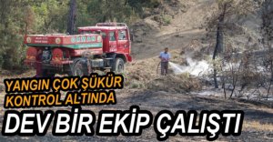 YANGINDA DEV BİR EKİP ÇALIŞTI