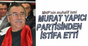 YAPICI PARTİSİNDEN İSTİFA ETTİ