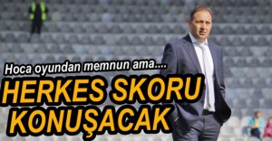 "YARIN HERKES SKORU KONUŞACAK"