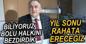 "YIL SONU İTİBARIYLA RAHATA ERECEĞİZ"