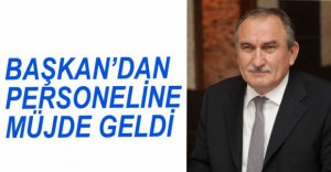 YILMAZ'DAN PERSONELİNE MÜJDE