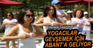 YOGACILAR ABANT'TA GEVŞEYECEK