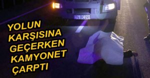 YOLUN KARŞISINA GEÇERKEN YAŞAMINI YİTİRDİ...