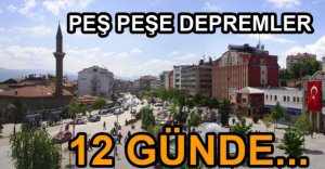 12 GÜNDE PEŞ PEŞE DEPREMLER