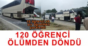 120 ÖĞRENCİ ÖLÜMDEN DÖNDÜ
