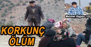 15 YAŞINDAKİ ÇOCUĞUN KORKUNÇ ÖLÜMÜ