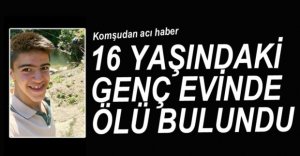 16 YAŞINDAKİ GENCİN ŞÜPHELİ ÖLÜMÜ
