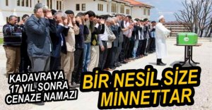 17 YIL SONRA TOPRAĞA VERİLDİ