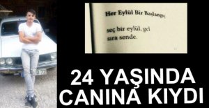 24 YAŞINDA CANINA KIYDI