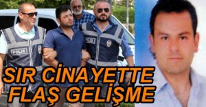 5 YILLIK SIR CİNAYETTE FLAŞ GELİŞME