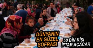 50 BİN KİŞİYE İFTAR VERİLECEK
