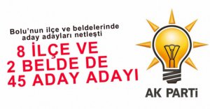 8 İLÇE 2 BELDE DE 45 ADAY ADAYI