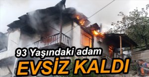 93 YAŞINDAKİ ADAMIN EVİ YANDI