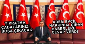 ADEM EVCİL'DEN O HABERLERE SERT CEVAP