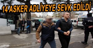 ADLİYEYE SEVK EDİLDİLER