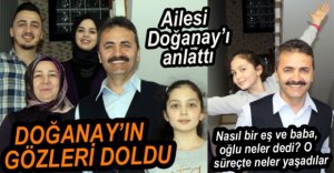 AİLESİ NURETTİN DOĞANAY'I ANLATTI