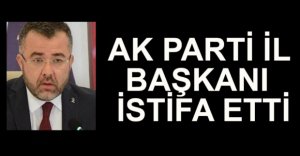 AK PARTİ DÜZCE İL BAŞKANI İSTİFA ETTİ