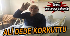 ALİ DEDE HASTANEYE KALDIRILDI