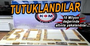 ALTIN KAÇAKÇILARI TUTUKLANDI