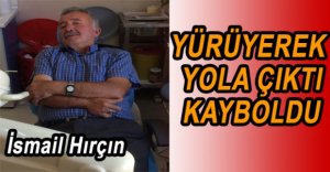 ALZHEİMER HASTASI YAŞLI ADAM KAYBOLDU