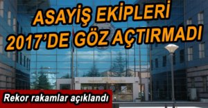 ASAYİŞ EKİPLERİNDEN REKOR RAKAMLAR