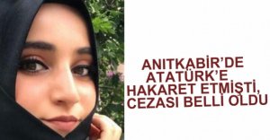 ATATÜRK'E HAKARET EDEN KIZIN CEZASI BELLİ OLDU