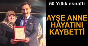 PAZARIN AYŞE ANNESİ HAYATINI KAYBETTİ