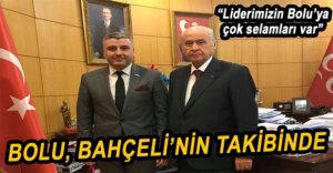 BAHÇELİ BOLU’YU YAKINDAN TAKİP EDİYOR
