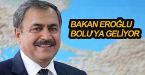 BAKAN EROĞLU GELİYOR