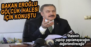 BAKAN EROĞLU’NDAN GÖLCÜK AÇIKLAMASI