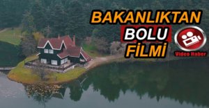 BAKANLIK BOLU'YU FİLME ALDI