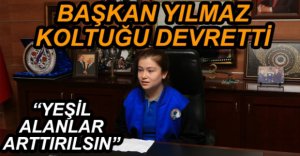 BAŞKAN YILMAZ KOLTUĞU DEVRETTİ