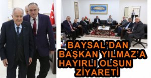 BAYSAL'DAN YILMAZ'A HAYIRLI OLSUN ZİYARETİ