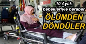 BEBEKLİ AİLE FACİANIN EŞİĞİNDEN DÖNDÜ