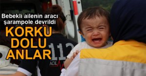 BEBEKLİ AİLENİN ARACI ŞARAMPOLE DEVRİLDİ