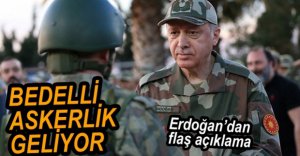 BEDELLİ ASKERLİK GELİYOR